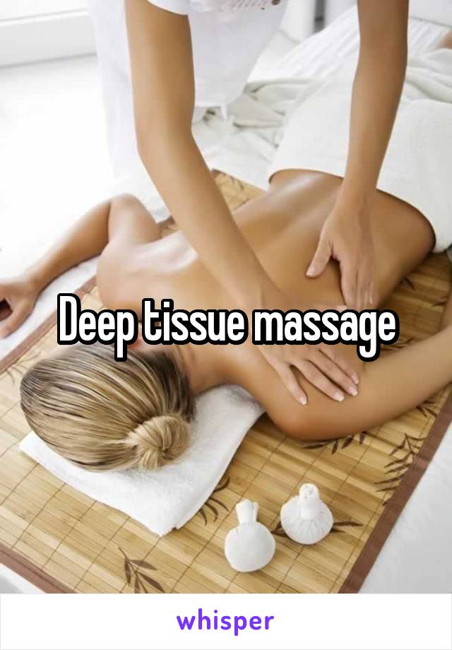 Deep tissue massage