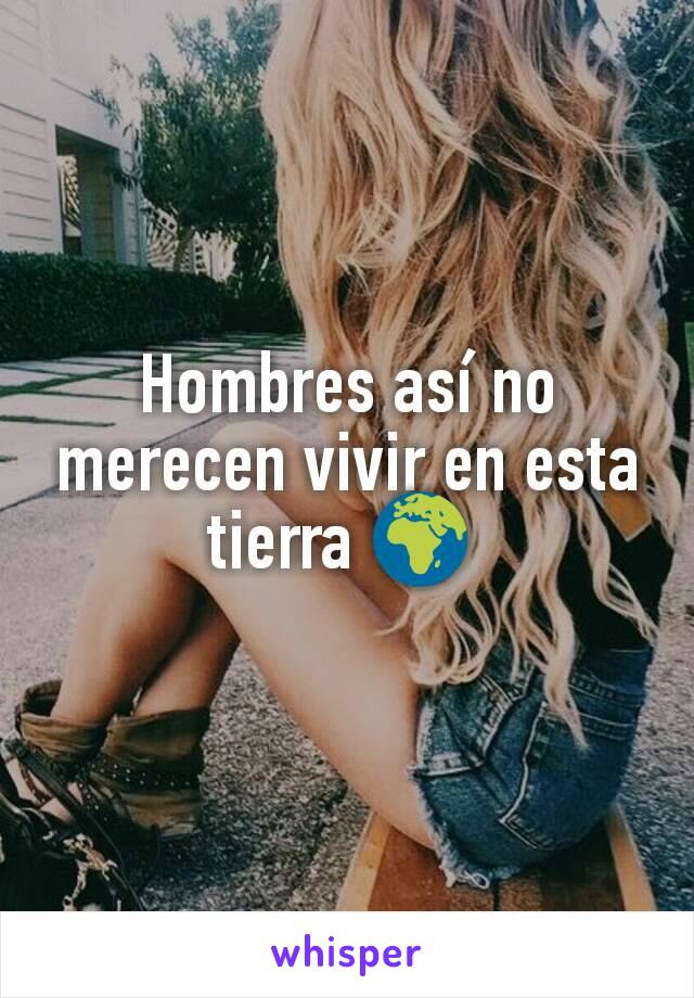 Hombres así no merecen vivir en esta tierra 🌍 