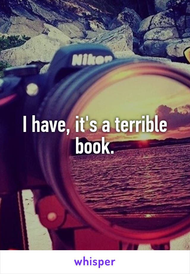 I have, it's a terrible book.