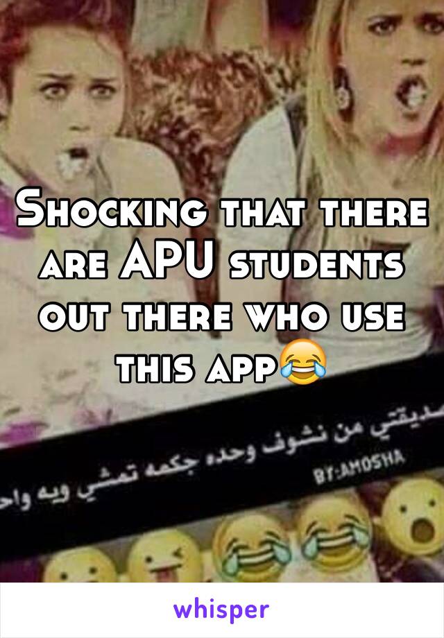 Shocking that there are APU students out there who use this app😂 