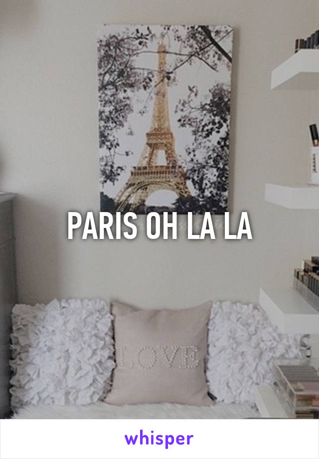 PARIS OH LA LA