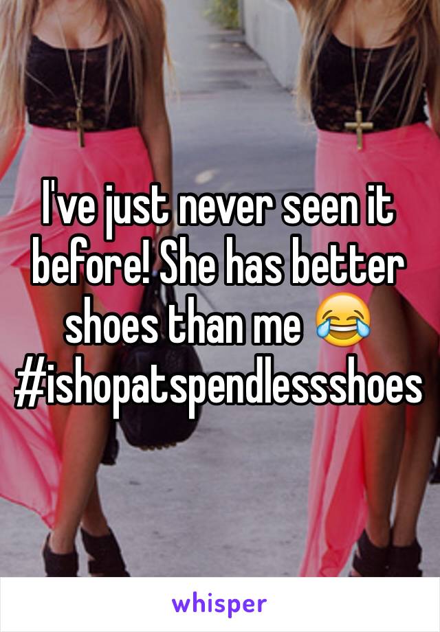 I've just never seen it before! She has better shoes than me 😂 #ishopatspendlessshoes