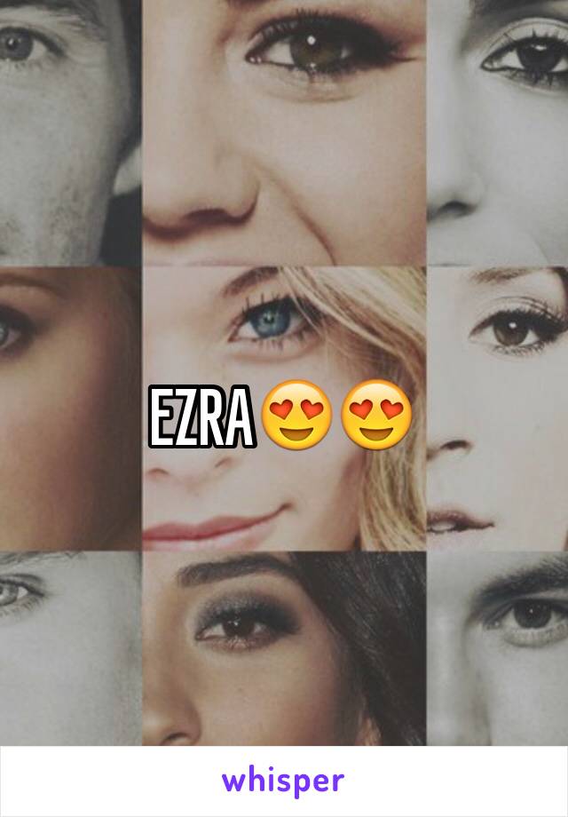 EZRA😍😍