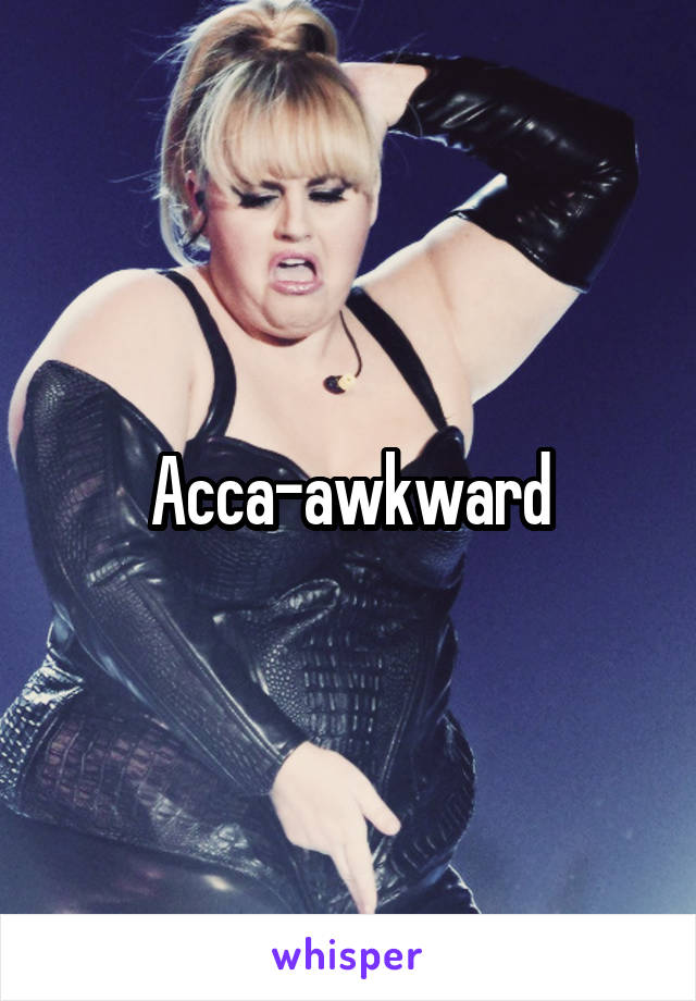 Acca-awkward