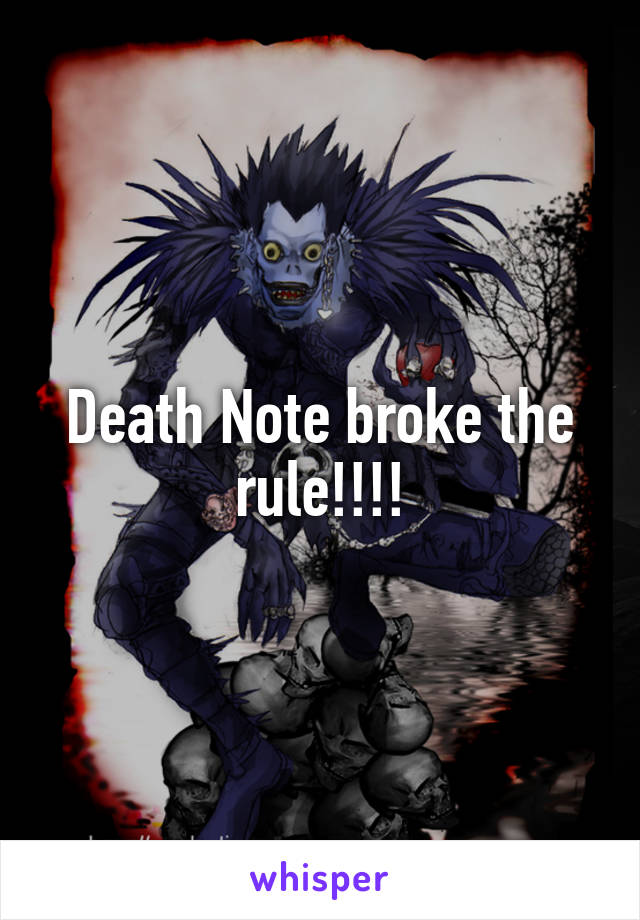 Death Note broke the rule!!!!