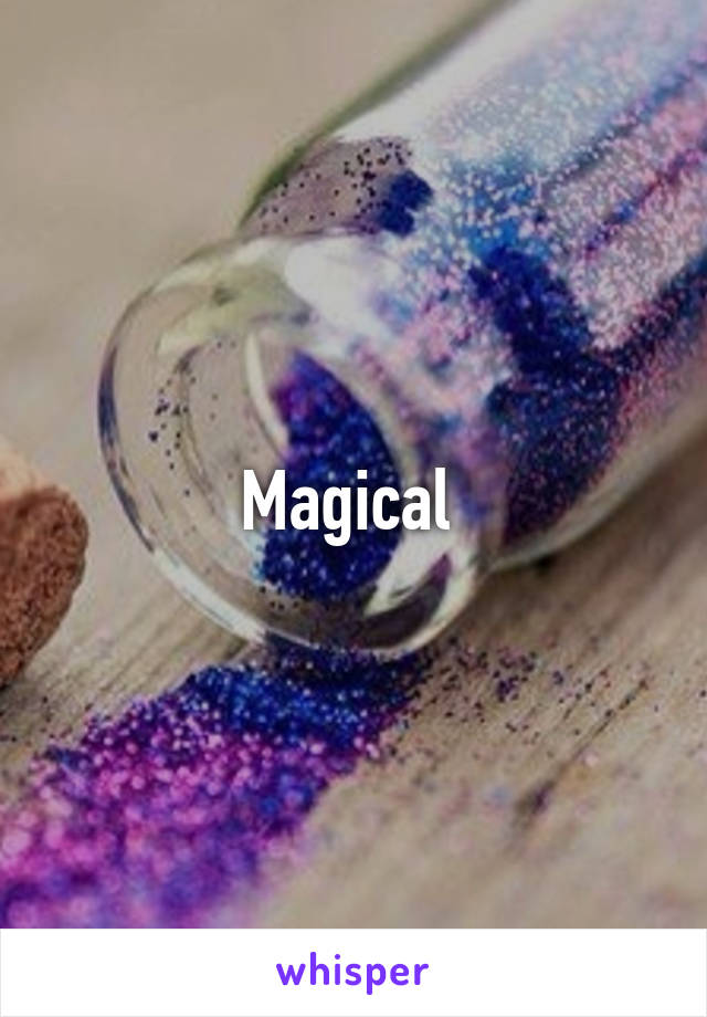 Magical 