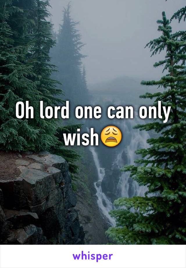 Oh lord one can only wish😩