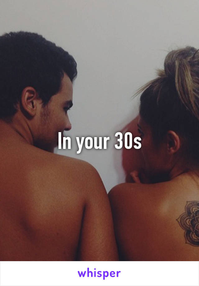 In your 30s