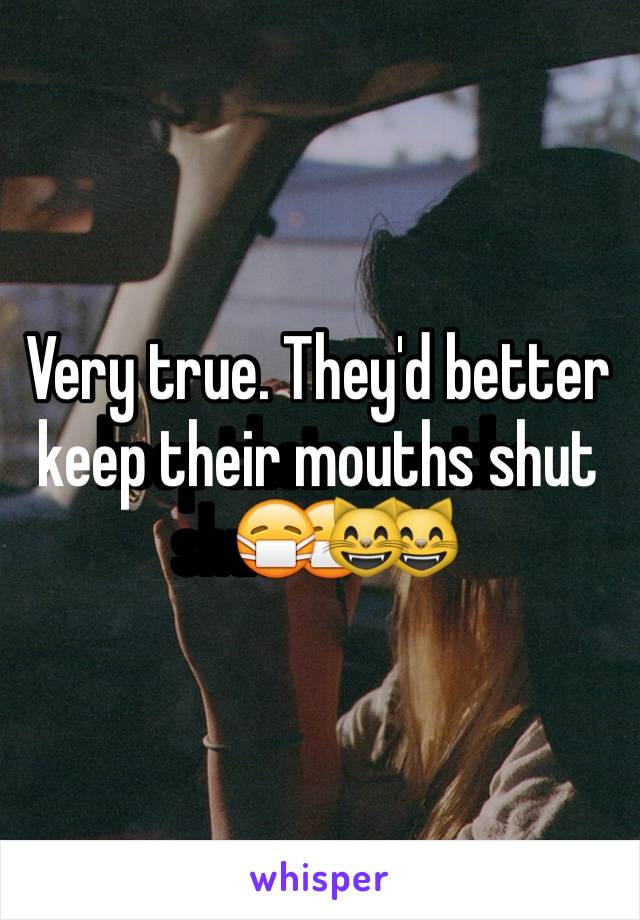 Very true. They'd better keep their mouths shut😷😸