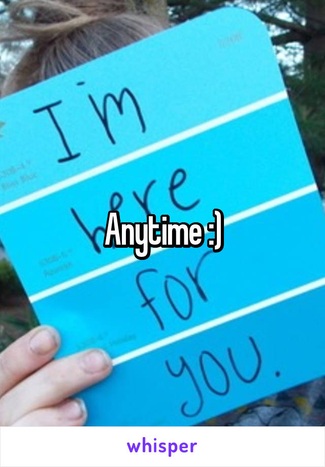 Anytime :)