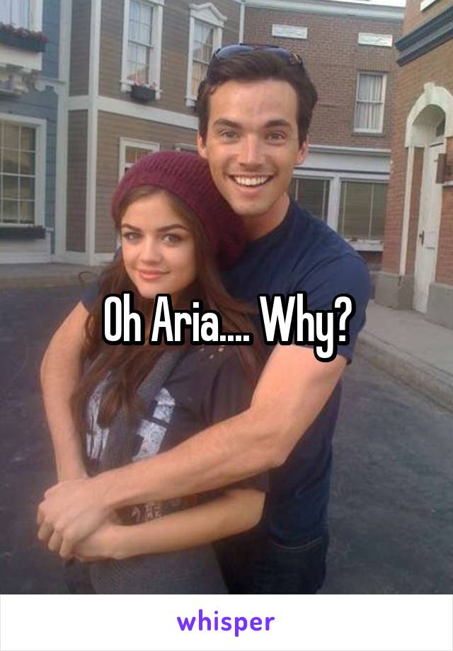 Oh Aria.... Why?