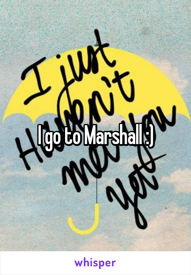 I go to Marshall :)