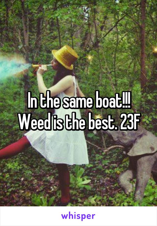 In the same boat!!! Weed is the best. 23F