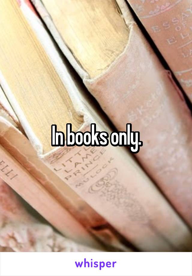 In books only.