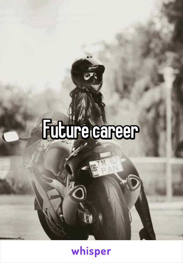 Future career 