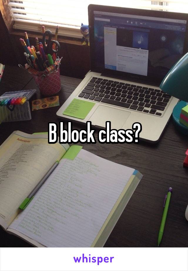 B block class?