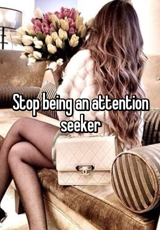 What Is A Word For An Attention Seeker