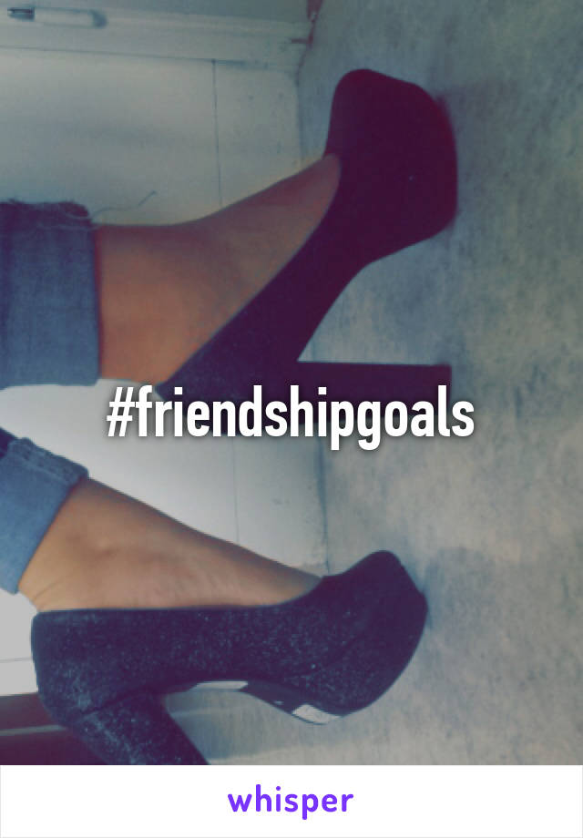#friendshipgoals