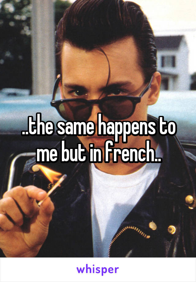 ..the same happens to me but in french..