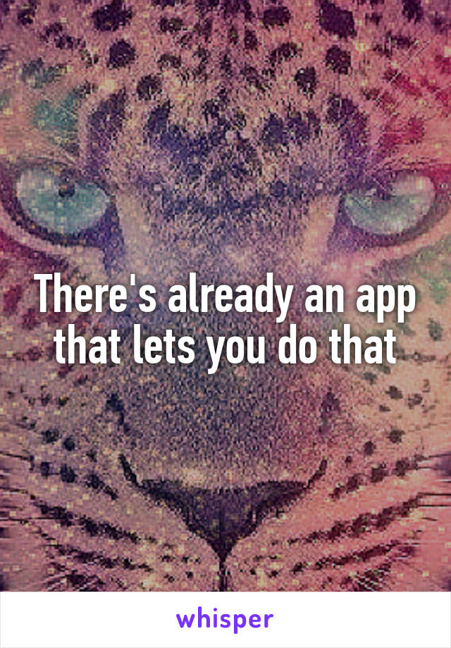 There's already an app that lets you do that