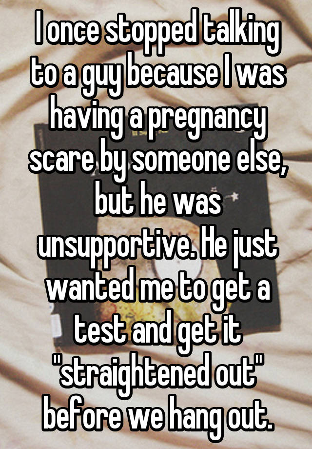 i-once-stopped-talking-to-a-guy-because-i-was-having-a-pregnancy-scare