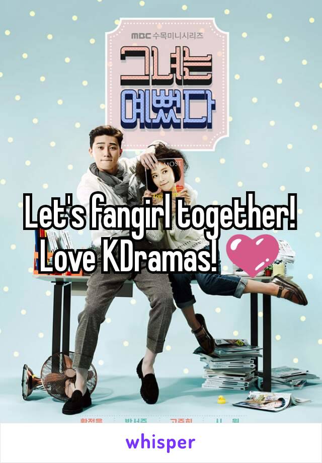 Let's fangirl together! Love KDramas! 💜