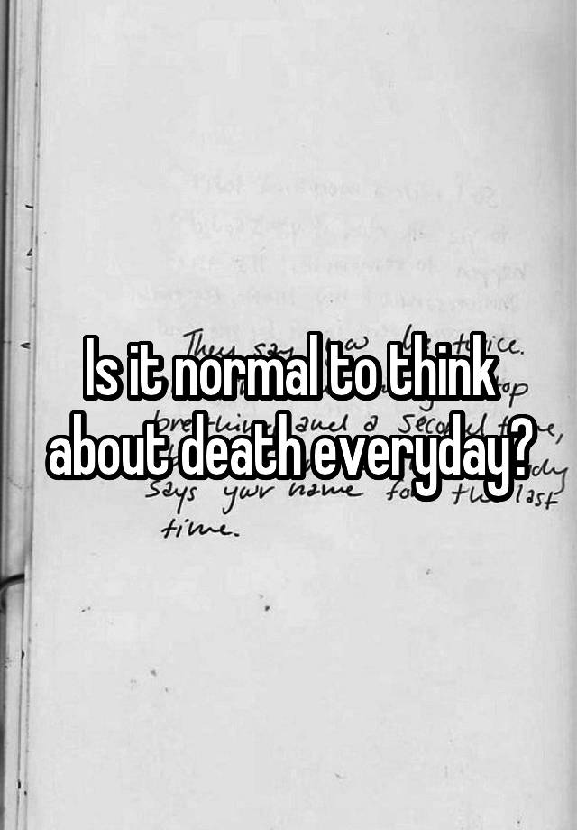 is-it-normal-to-think-about-death-everyday