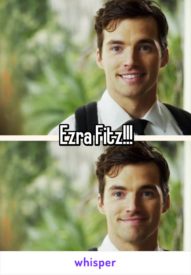 Ezra Fitz!!!