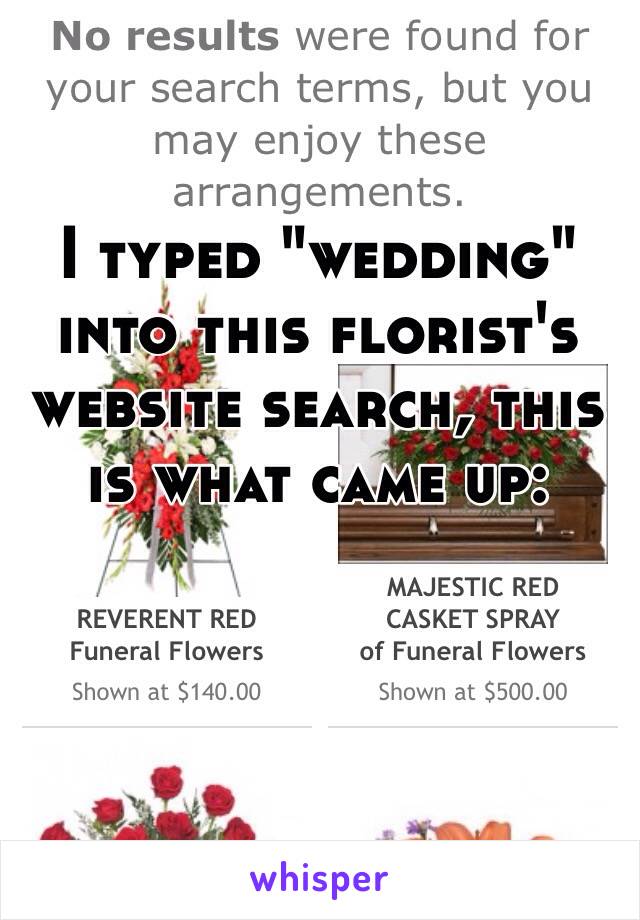 I typed "wedding" into this florist's website search, this is what came up: