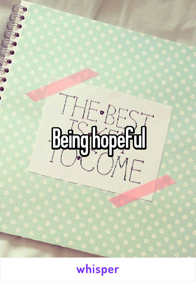 Being hopeful