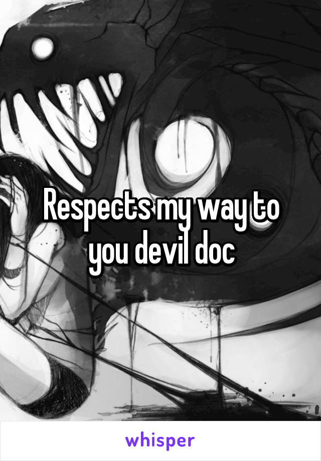 Respects my way to you devil doc