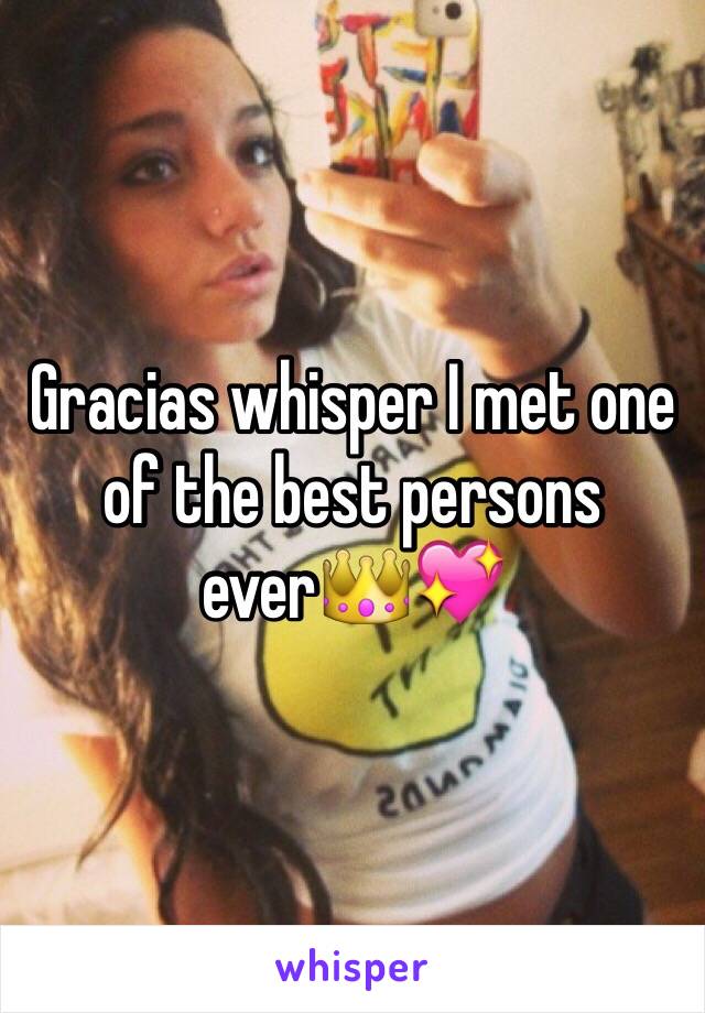 Gracias whisper I met one of the best persons ever👑💖