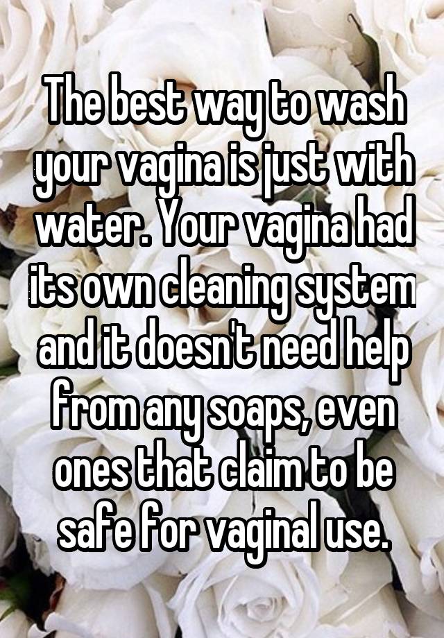 the-best-way-to-wash-your-vagina-is-just-with-water-your-vagina-had