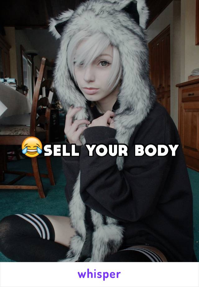 😂sell your body