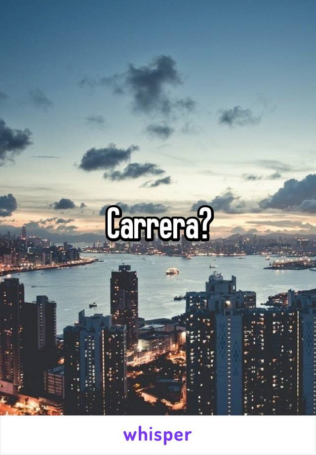 Carrera?