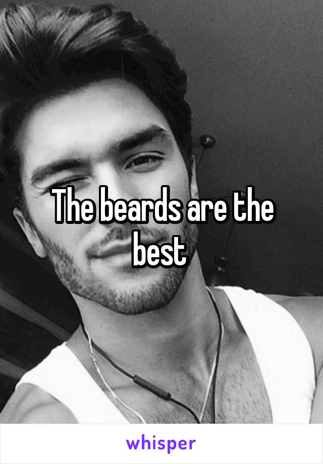 The beards are the best 