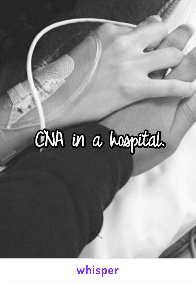 CNA in a hospital.