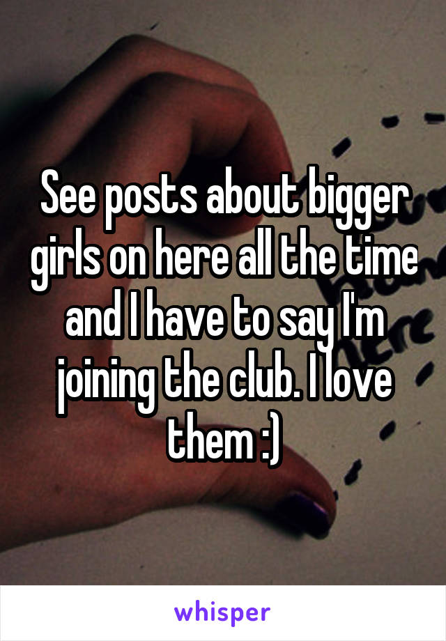 See posts about bigger girls on here all the time and I have to say I'm joining the club. I love them :)