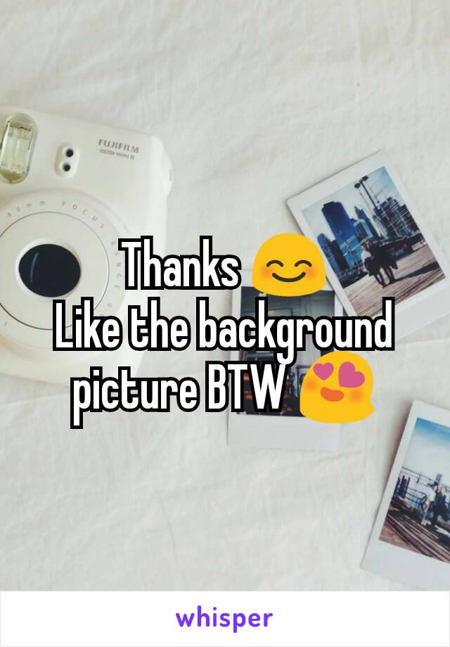 Thanks 😊
Like the background picture BTW 😍