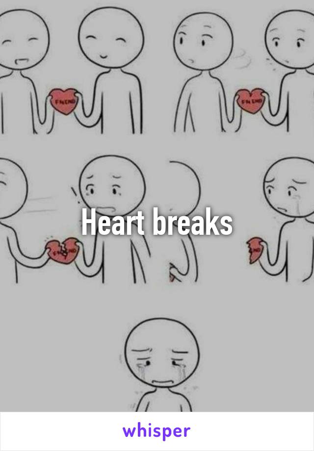 Heart breaks