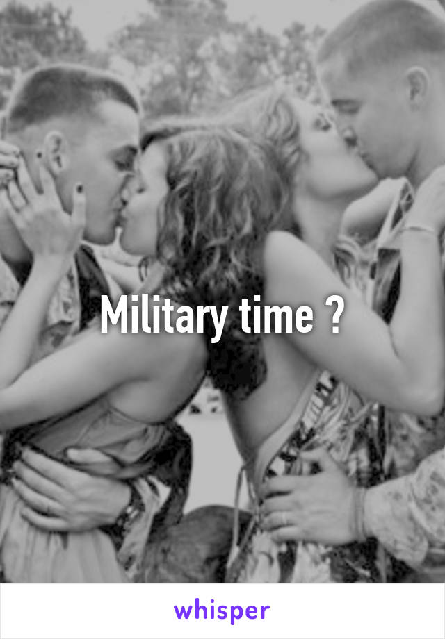 Military time ?
