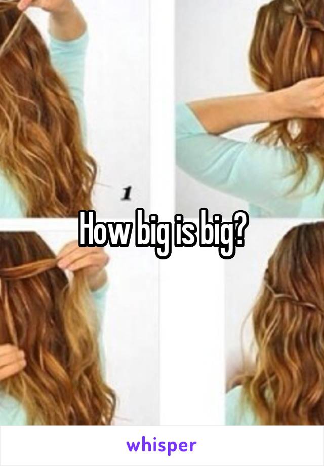 How big is big?