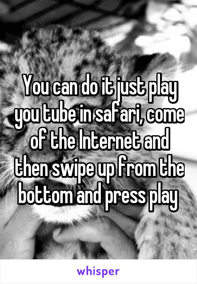 You can do it just play you tube in safari, come of the Internet and then swipe up from the bottom and press play 