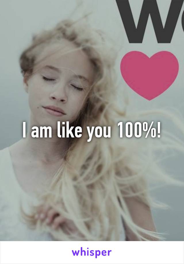 I am like you 100%!