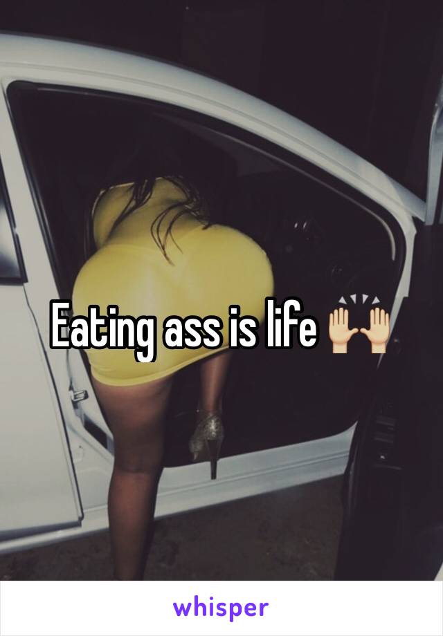 Eating ass is life 🙌🏼