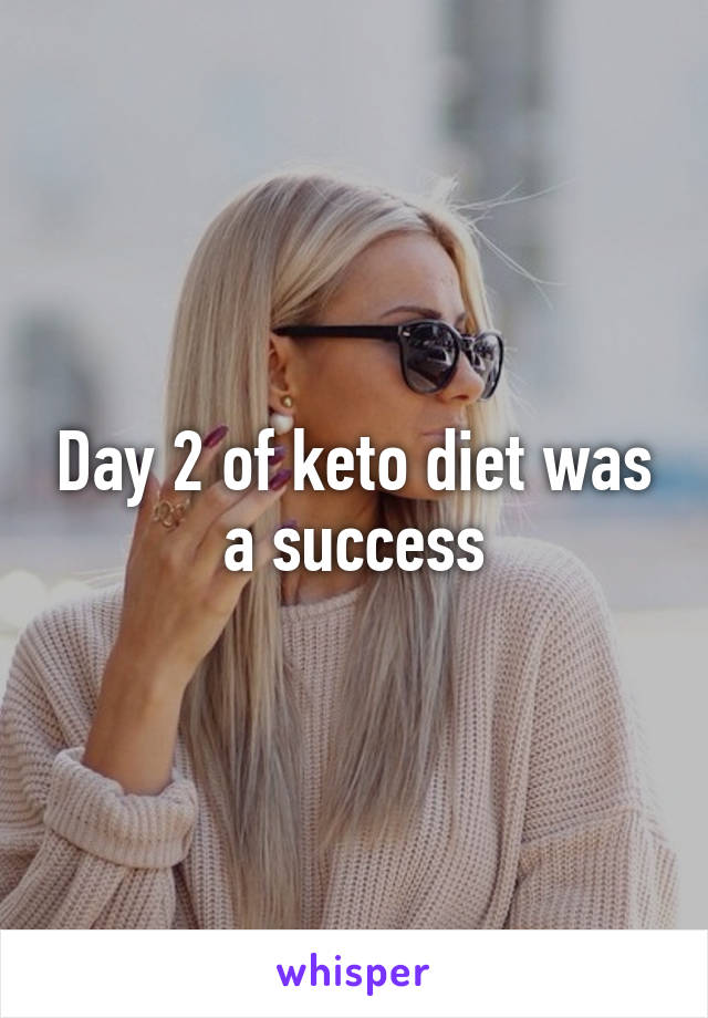 Day 2 of keto diet was a success