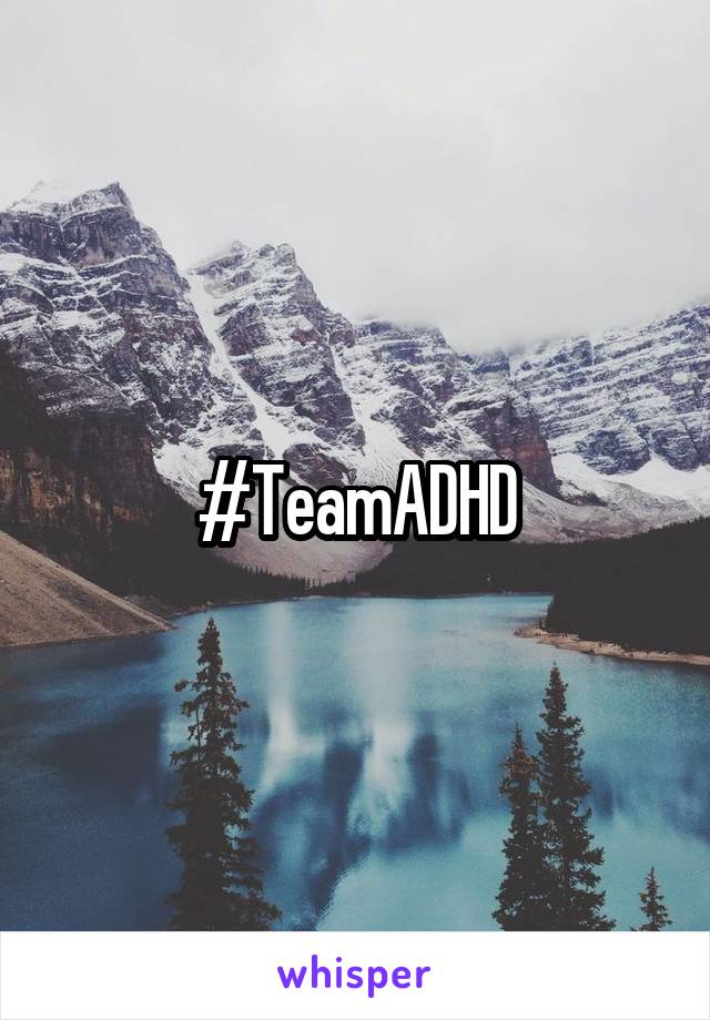 #TeamADHD