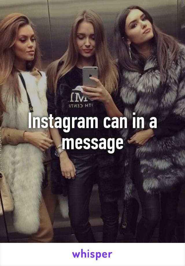 Instagram can in a message