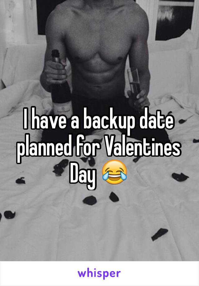 I have a backup date planned for Valentines Day 😂