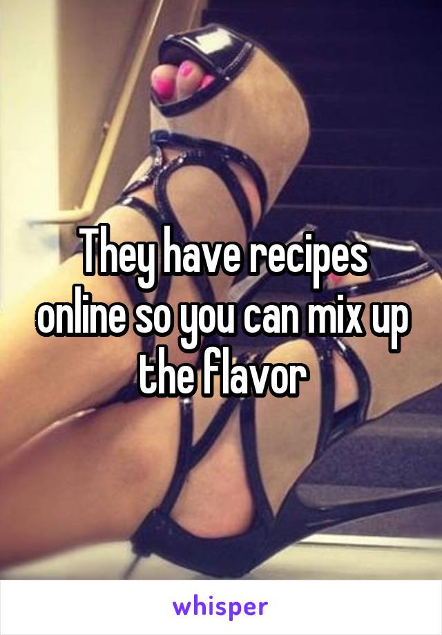 They have recipes online so you can mix up the flavor